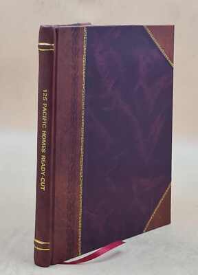 125 Pacific Homes Ready-Cut : California'S Choicest Designs / Co [Leather Bound]