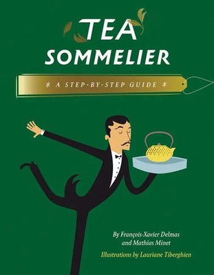 Tea Sommelier | A Step-by-Step Guide | Francois-Xavier Delmas | Buch | Gebunden