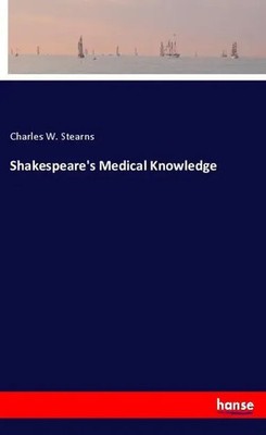 Shakespeare's Medical Knowledge Charles W. Stearns Taschenbuch 84 S. Englisch