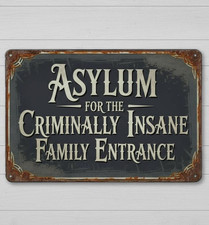 Asylum For The Criminally Insane Family Entrance 8 x 12 Novelty Metal Sign New!