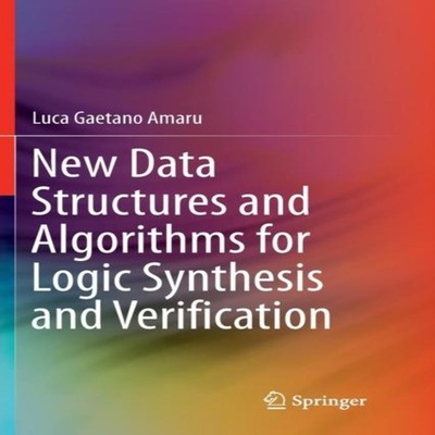 New Data Structures and Algorithms for Logic Synthesis and Verifi