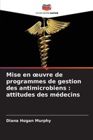 Mise En ¿Uvre De Programmes De Gestion Des Antimicrobiens : Attitudes Des MéDeci