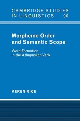 Morpheme Order and Semantic Scope: Word Formation in the Athapaskan Verb by Kere