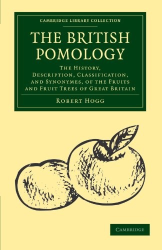 The British Pomology: The History, Description, Classification, and Synonymes,