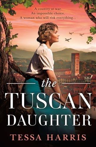 The Tuscan Daughter: An utterly sweeping and emotional WW2... - Harris, Tessa