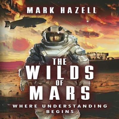 The Wilds Of Mars Where Understanding Begins Mark Robert Hazell P