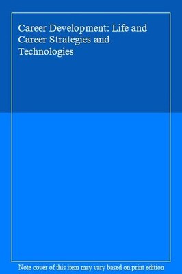 Career Development: Life and Career Strategies and Technologies,