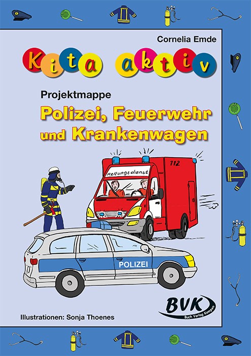 Kita aktiv Projektmappe Polizei, Feuerwehr und Krankenwagen | Cornelia Emde