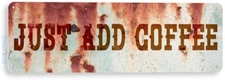 TIN SIGN Just Add Coffee Shop Kitchen Cottage Beach Farm Rustic Metal B832