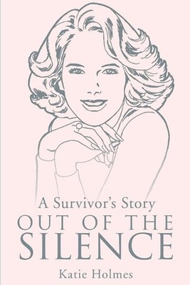 A Survivor's Story Out of the Silence von Katie Holmes (Englisch) Taschenbuch