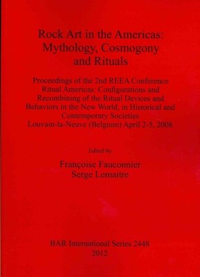 Rock Art in the Americas : Mythology, Cosmogony and Rituals: Proceedings of t...