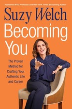 Becoming You : The Proven Method for Crafting Your Authentic Life and Career...