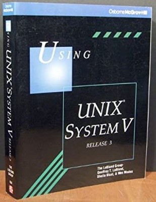 Using UNIX System V Release 3 Hardcover Geoffrey T. LeBlond