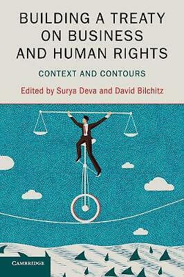 Building a Treaty on Business and Human Rights Context and Contours Deva
