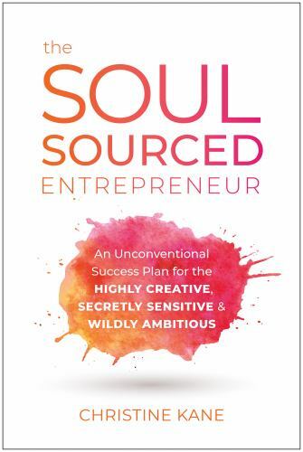 The Soul-Sourced Entrepreneur: An Unconventional Success Plan for the ...