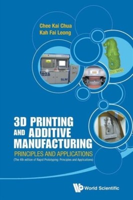 Chua - 3D PRINTING AND ADDITIVE MANUFACTURING  PRINCIPLES AND APPLICAT - X555z