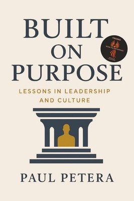 Built on Purpose: Lessons in Leadership and Culture