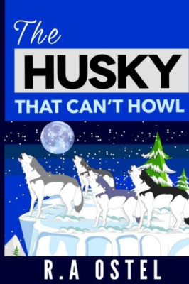 The Husky That Can't Howl - Paperback NEW Ostel, R. a. 03/01/2017
