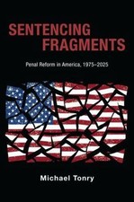 Sentencing Fragments: Penal Reform in America... 9780190204686 by Tonry, Michael