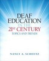 Deaf Education In The 21St Century: Topics And Trends Nanci Scheetz