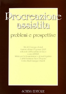 Procreazione Assistita. Problemi e Prospettive - [Schena Editore]