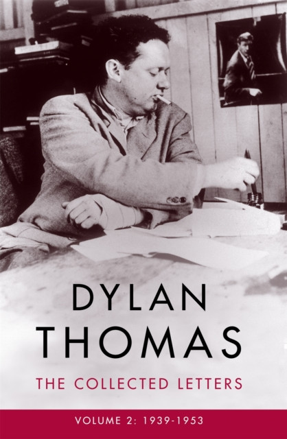 Dylan Thomas: The Collected Letters Volume 2 by Dylan Thomas (Paperback Book)