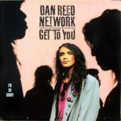 Dan Reed Network Get to you (12''/Dub, 1988, plus 'I'm so sorry')  [Maxi 12'']
