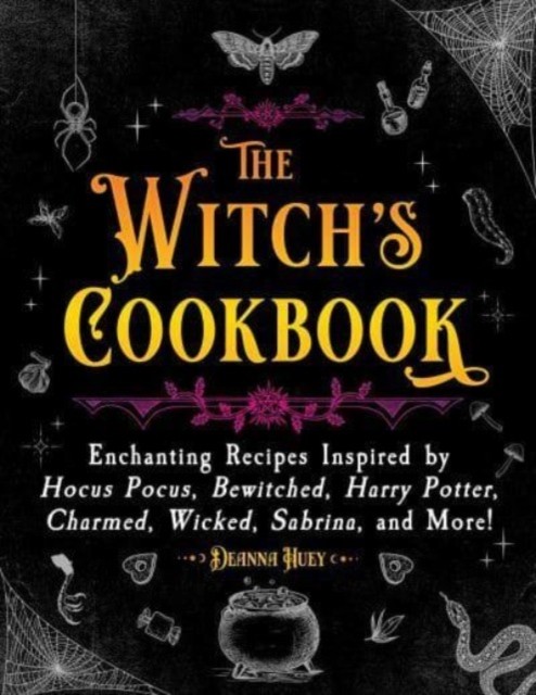 The Witch's Cookbook by Deanna Huey (Hardback Book)