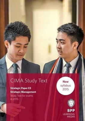 CIMA E3 Strategic Management: Study Text,BPP Learning Media