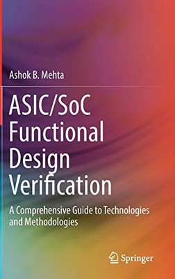 ASIC/SOC FUNCTIONAL DESIGN VERIFICATION: A COMPREHENSIVE By Ashok B. Mehta *NEW*