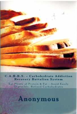 C.A.R.B.S. - CARBOHYDRATE ADDICTION RECOVERY BATTALION SYSTEM