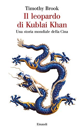 Il leopardo di Kublai Khan. Una storia mondiale della Cina - Foto 1 di 2