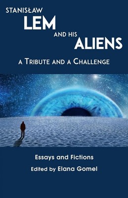 Stanislaw Lem and His Aliens A Tribute and a Challenge Gomel Taschenbuch 2022