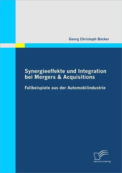 Synergieeffekte Und Integration Bei Mergers & Acquisitions: Fallbeispiele Aus De-image