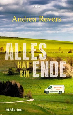 Alles hat ein Ende | Eifelkrimi | Andrea Revers | Taschenbuch | 296 S. | Deutsch