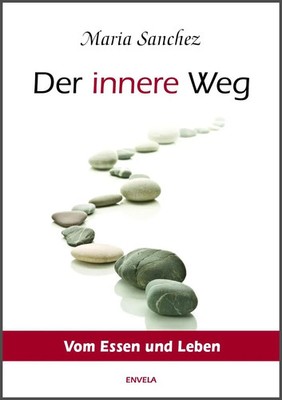 Der Innere Weg Vom Essen und Leben Maria Sanchez Buch 293 S. Deutsch 2015