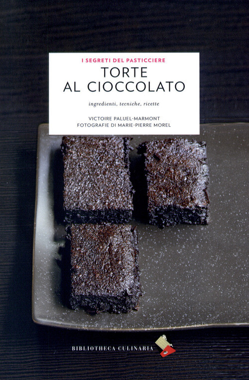 TORTE AL CIOCCOLATO. INGREDIENTI, TECNICHE, RICETTE PALUEL-MARMONT VICTOIRE