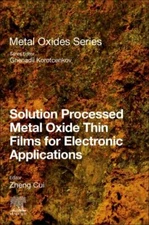 Solution Processed Metal Oxide Thin Films for Electronic Applications, Paperb...