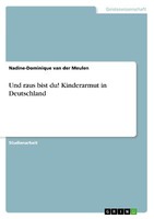 Und Raus Bist Du! Kinderarmut In Deutschland | Buch | 9783668929180