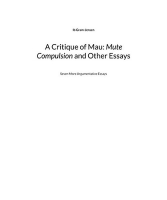 A Critique of Mau: Mute Compulsion and Other Essays: Seven More Argumentative Es