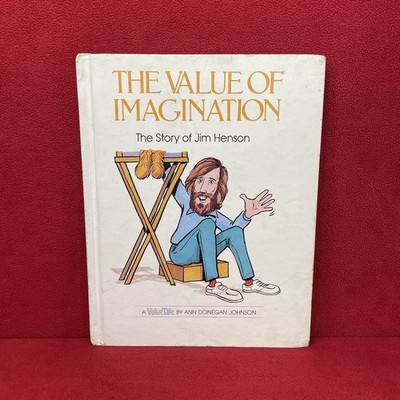 The Value of Imagination: The Story of Jim Henson By Ann Donegan Johnson