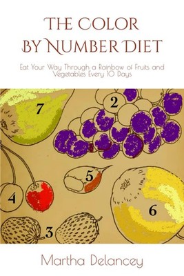 The Color By Number Diet: Eat Your Way Through a Rainbow of Frui