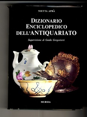 Dizionario enciclopedico dell'antiquariato - Aprà - 1969