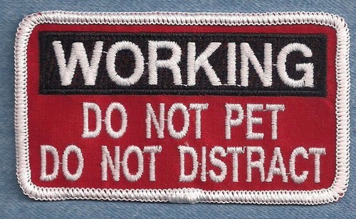 WORKING - DO NOT PET DO NOT DISTRACT - service dog vest patch