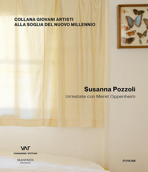 Susanna Pozzoli. Un'estate Con Meret Oppenheim Susanna Pozzoli Manfredi Edizio