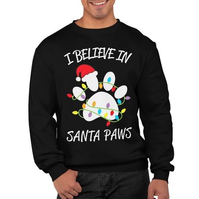 I Believe in Santa Paws Sweatshirt Unisex lustig Weihnachtspullover Erwachsene Neuheit