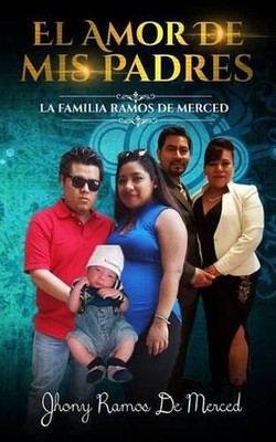 El Amor De Mis Padres: La Familia Ramos De Merced by Jhony Ramos (Spanish) Paper