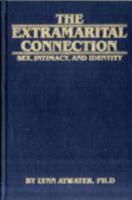 The Extramarital Connection: Sex, Intimacy, and Identity