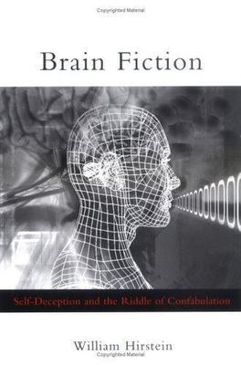 Brain Fiction: Self-Deception And The Riddle Of Confabulation (Philosophical Ps