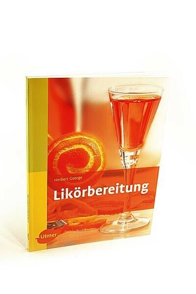 Thumbnail - Likörbereitung ❀ Bestseller Von Herbert George ❀ Liköre Selber